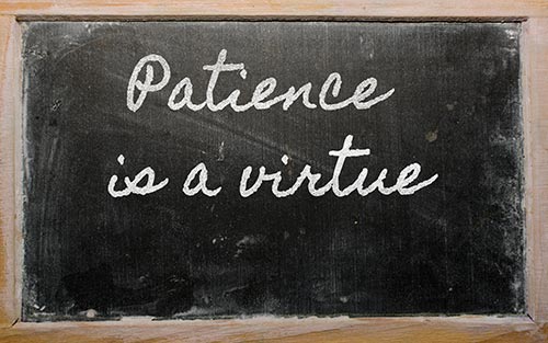 Patience is a virtue